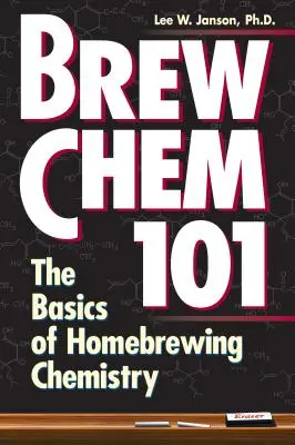 Brew Chem 101 : Les bases de la chimie du brassage domestique - Brew Chem 101: The Basics of Homebrewing Chemistry