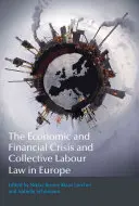 La crise économique et financière et le droit du travail collectif en Europe - The Economic and Financial Crisis and Collective Labour Law in Europe