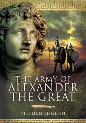 L'armée d'Alexandre le Grand - The Army of Alexander the Great