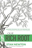 Notre riche racine : Les promesses du Royaume pour l'ère du Royaume - Our Rich Root: Kingdom Promises for the Kingdom Age