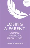 Perdre un parent : Traverser une perte particulière - Losing a Parent: Coming Through a Special Loss