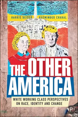 L'autre Amérique : White Working Class Perspectives on Race, Identity and Change (L'autre Amérique : perspectives de la classe ouvrière blanche sur la race, l'identité et le changement) - The Other America: White Working Class Perspectives on Race, Identity and Change