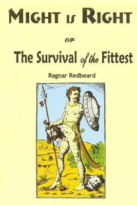 La loi du plus fort : ou la survie du plus fort - Might is Right: or the Survival of the Fittest