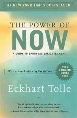 Le pouvoir de l'instant présent : Un guide pour l'illumination spirituelle - The Power of Now: A Guide to Spiritual Enlightenment