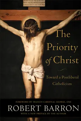 La priorité du Christ : Vers un catholicisme postlibéral - The Priority of Christ: Toward a Postliberal Catholicism