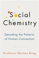 Chimie sociale - Décoder les schémas de connexion humaine - Social Chemistry - Decoding the Patterns of Human Connection