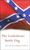 Le drapeau confédéré : L'emblème le plus contesté de l'Amérique - The Confederate Battle Flag: America's Most Embattled Emblem