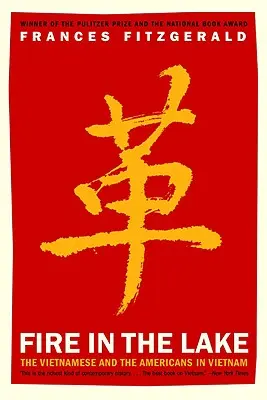 Le feu dans le lac : Les Vietnamiens et les Américains au Vietnam - Fire in the Lake: The Vietnamese and the Americans in Vietnam