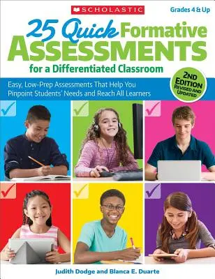 25 Quick Formative Assessments for a Differentiated Classroom : Des évaluations faciles et peu préparées qui vous aideront à identifier les besoins des élèves et à atteindre tous les apprenants. - 25 Quick Formative Assessments for a Differentiated Classroom: Easy, Low-Prep Assessments That Help You Pinpoint Students' Needs and Reach All Learner