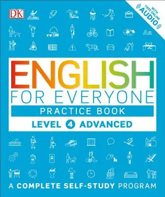 L'anglais pour tous : Niveau 4 : Avancé, Livre de Pratique : Un programme complet d'auto-apprentissage - English for Everyone: Level 4: Advanced, Practice Book: A Complete Self-Study Program