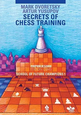 Secrets de l'entraînement aux échecs : L'école des futurs champions d'échecs 1 - Secrets of Chess Training: School of Future Chess Champions 1