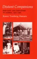 Distant Companions : Serviteurs et employeurs en Zambie, 1900-1985 - Distant Companions: Servants and Employers in Zambia, 1900-1985