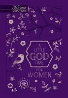 Un peu de temps pour Dieu pour les femmes : 365 Devotions quotidiennes (édition cadeau en similicuir) - A Little God Time for Women: 365 Daily Devotions (Faux Leather Gift Edition)