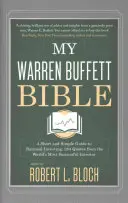 Ma bible Warren Buffett - Un guide simple et court pour investir rationnellement : 284 citations de l'investisseur le plus prospère au monde - My Warren Buffett Bible - A Short and Simple Guide to Rational Investing: 284 Quotes from the World's Most Successful Investor