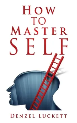 Comment se maîtriser soi-même - How to Master Self