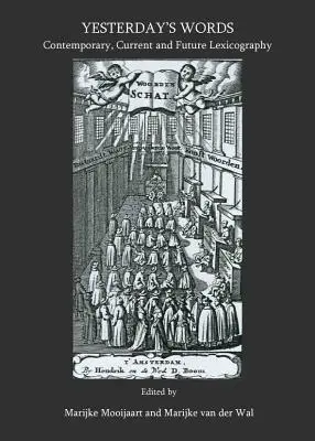 Les mots d'hier : La lexicographie contemporaine, actuelle et future - Yesterday's Words: Contemporary, Current and Future Lexicography