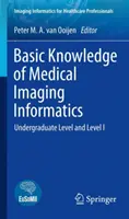 Connaissances de base en informatique d'imagerie médicale : Niveau de premier cycle et niveau I - Basic Knowledge of Medical Imaging Informatics: Undergraduate Level and Level I