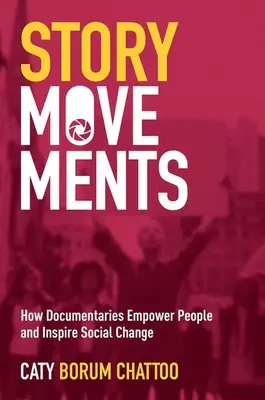 Story Movements : Comment les documentaires donnent du pouvoir aux gens et inspirent le changement social - Story Movements: How Documentaries Empower People and Inspire Social Change