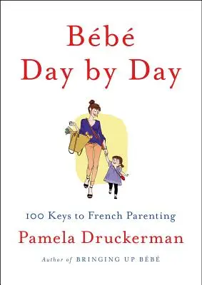 Bb Jour après jour : 100 clés pour une parentalité française - Bb Day by Day: 100 Keys to French Parenting