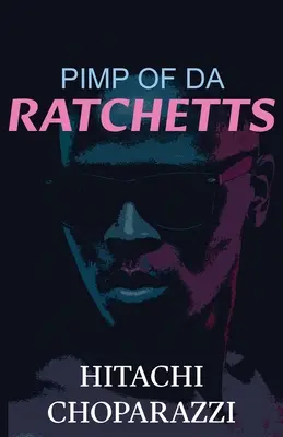 Le maquereau des Ratchetts : Livre 1 de la série Le Maquereau des Ratchetts - Pimp of da Ratchetts: Book 1 of the Pimp of da Ratchetts Series