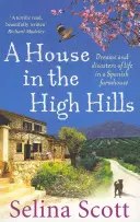 House in the High Hills - Rêves et désastres de la vie dans une ferme espagnole - House in the High Hills - Dreams and Disasters of Life in a Spanish Farmhouse