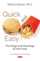 Quick and Easy - L'origine et la signification de la restauration rapide - Quick and Easy - The Origin and Meanings of Fast Food