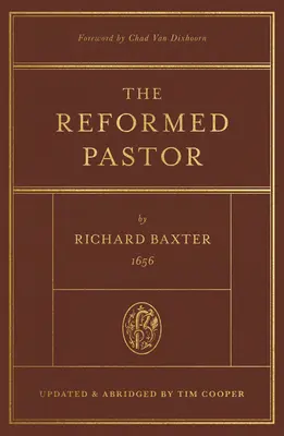 Le pasteur réformé : Mis à jour et abrégé - The Reformed Pastor: Updated and Abridged