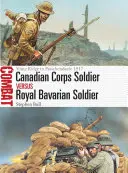 Soldat du Corps canadien contre soldat royal bavarois : De la crête de Vimy à Passchendaele 1917 - Canadian Corps Soldier Vs Royal Bavarian Soldier: Vimy Ridge to Passchendaele 1917