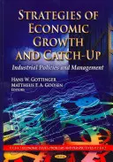Stratégies de croissance économique et de rattrapage - Politiques et gestion industrielles - Strategies of Economic Growth & Catch-Up - Industrial Policies & Management