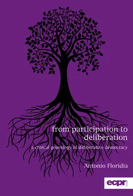 De la participation à la délibération : Une généalogie critique de la démocratie délibérative - From Participation to Deliberation: A Critical Genealogy of Deliberative Democracy