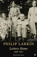 Philip Larkin : Lettres à la maison - Philip Larkin: Letters Home