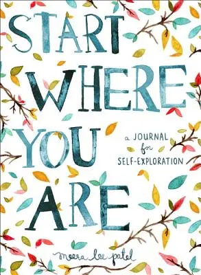 Commencez là où vous êtes : Un journal pour l'exploration de soi - Start Where You Are: A Journal for Self-Exploration