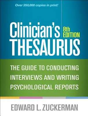 Thésaurus du clinicien, 8e édition : Le guide pour mener des entretiens et rédiger des rapports psychologiques - Clinician's Thesaurus, 8th Edition: The Guide to Conducting Interviews and Writing Psychological Reports