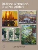 100 Plein Air Painters of the Mid-Atlantic (en anglais) - 100 Plein Air Painters of the Mid-Atlantic