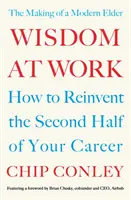 La sagesse au travail - La formation d'un aîné moderne - Wisdom at Work - The Making of a Modern Elder