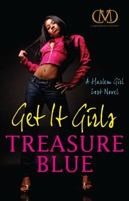 Get It Girls : Un roman de Harlem Girl Lost - Get It Girls: A Harlem Girl Lost Novel