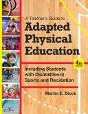 Guide de l'enseignant pour l'éducation physique adaptée : Inclure les étudiants handicapés dans les sports et les loisirs, quatrième édition - A Teacher's Guide to Adapted Physical Education: Including Students with Disabilities in Sports and Recreation, Fourth Edition