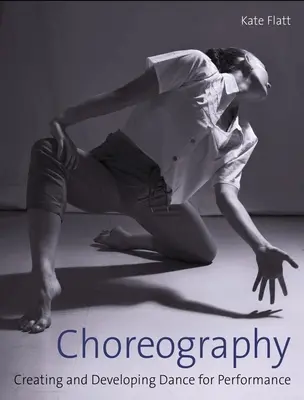 Chorégraphie : Créer et développer la danse pour le spectacle - Choreography: Creating and Developing Dance for Performance