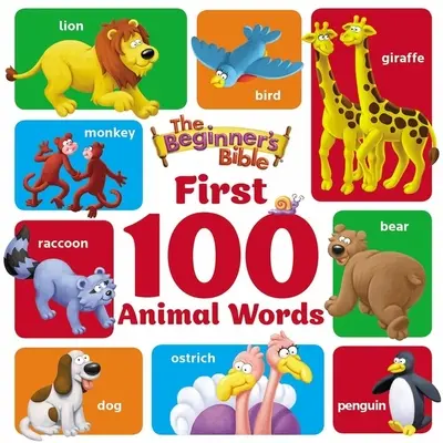 La Bible du débutant - Les 100 premiers mots d'animaux - The Beginner's Bible First 100 Animal Words