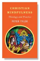 La pleine conscience chrétienne : Théologie et pratique - Christian Mindfulness: Theology and Practice