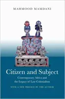 Citoyen et sujet : L'Afrique contemporaine et l'héritage du colonialisme tardif - Citizen and Subject: Contemporary Africa and the Legacy of Late Colonialism