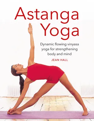 Astanga Yoga : Vinyasa Yoga dynamique et fluide pour renforcer le corps et l'esprit - Astanga Yoga: Dynamic Flowing Vinyasa Yoga for Strengthening Body and Mind