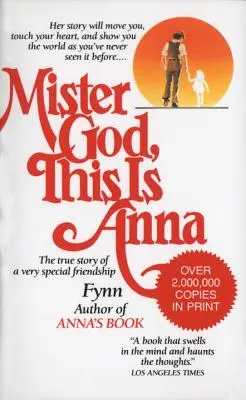 Monsieur Dieu, voici Anna : l'histoire vraie d'une amitié très spéciale - Mister God, This Is Anna: The True Story of a Very Special Friendship