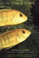 Les poissons cichlidés : La grande expérience de la nature en matière d'évolution - The Cichlid Fishes: Nature's Grand Experiment in Evolution