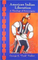 La libération des Indiens d'Amérique : Une théologie de la souveraineté - American Indian Liberation: A Theology of Sovereignty