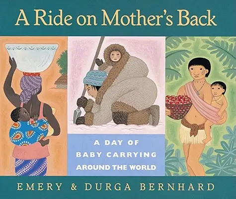 Une promenade sur le dos de la mère : Une journée de portage autour du monde - A Ride on Mother's Back: A Day of Baby Carrying Around the World
