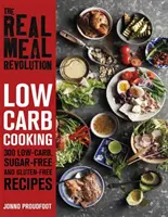 Real Meal Revolution : Cuisine à faible teneur en glucides - 300 recettes à faible teneur en glucides, sans sucre et sans gluten - Real Meal Revolution: Low Carb Cooking - 300 Low-Carb, Sugar-Free and Gluten-Free Recipes