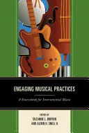 Pratiques musicales engageantes : Un livre de référence pour la musique instrumentale - Engaging Musical Practices: A Sourcebook for Instrumental Music