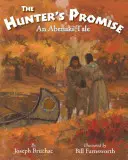 La promesse du chasseur : un conte abénaquis - The Hunter S Promise: An Abenaki Tale