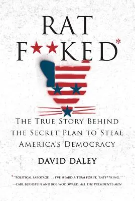 Ratf**ked : L'histoire vraie derrière le plan secret pour voler la démocratie américaine - Ratf**ked: The True Story Behind the Secret Plan to Steal America's Democracy